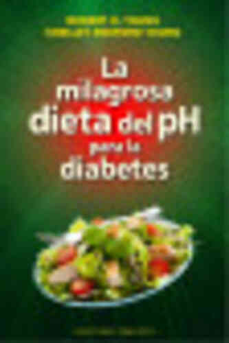 LA MILAGROSA DIETA DEL PH PARA LA DIABETES