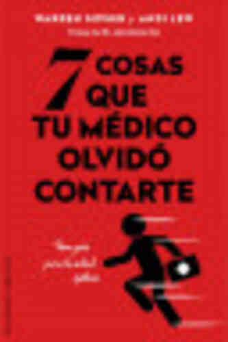 7 COSAS QUE TU MÉDICO OLVIDÓ CONTARTE