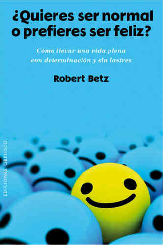 ¿QUIERES SER NORMAL O PREFIERES SER FELIZ?
