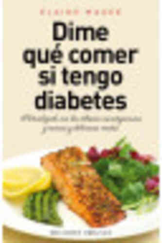 DIME QUÉ COMER SI TENGO DIABETES