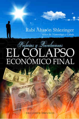 EL COLAPSO ECONÓMICO FINAL. Profecías y revelaciones