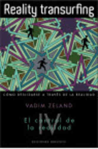 REALITY TRANSURFING. El control de la realidad. Vol.IV
