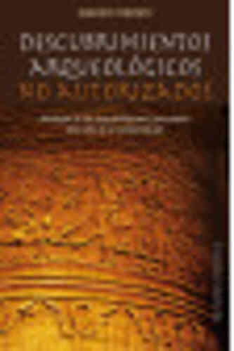 DESCUBRIMIENTOS ARQUEOLÓGICOS NO AUTORIZADOS