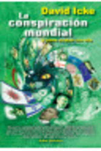 LA CONSPIRACIÓN MUNDIAL Y CÓMO ACABAR CON ELLA
