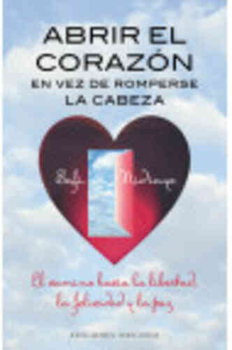 ABRIR EL CORAZÓN EN VEZ DE ROMPERSE LA CABEZA