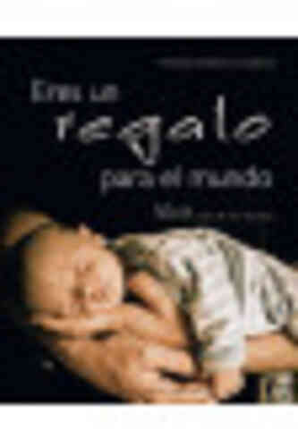ERES UN REGALO PARA EL MUNDO