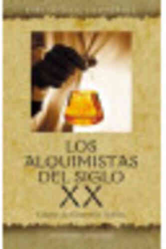 LOS ALQUIMISTAS DEL SIGLO XX
