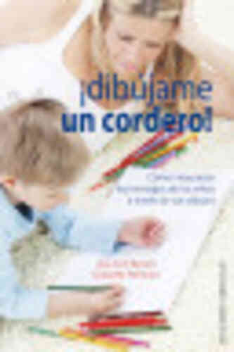 DIBÚJAME UN CORDERO. Cómo interpretar los mensajes de los niños por sus dibujos