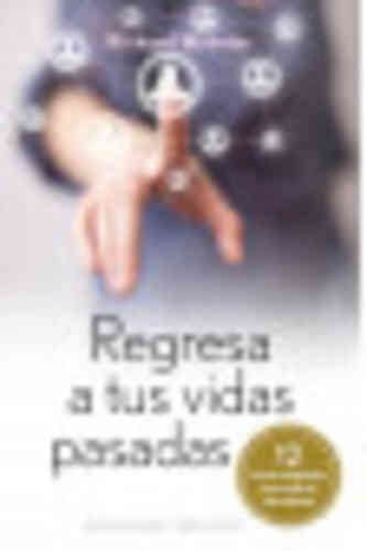 REGRESA A TUS VIDAS PASADAS