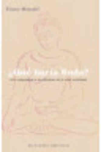 ¿QUÉ HARÍA BUDA? 101 RESPUESTAS A LOS DILEMAS DE LA VIDA COTIDIANA