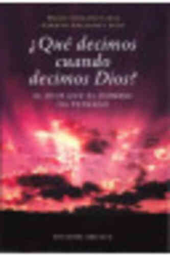 ¿QUÉ DECIMOS CUANDO DECIMOS DIOS?