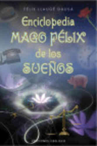 ENCICLOPEDIA DEL MAGO FÉLIX DE LOS SUEÑOS, LA