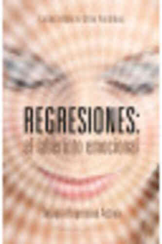 REGRESIONES: EL LABERINTO EMOCIONAL