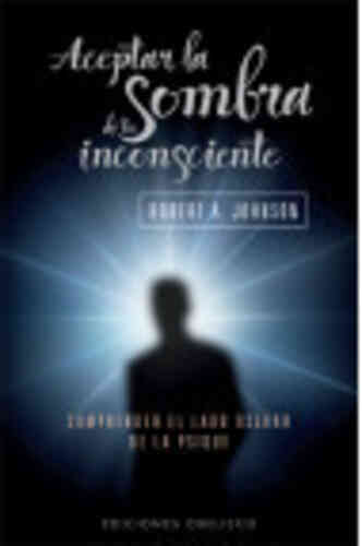 ACEPTAR LA SOMBRA DE TU INCONSCIENTE, LA - B