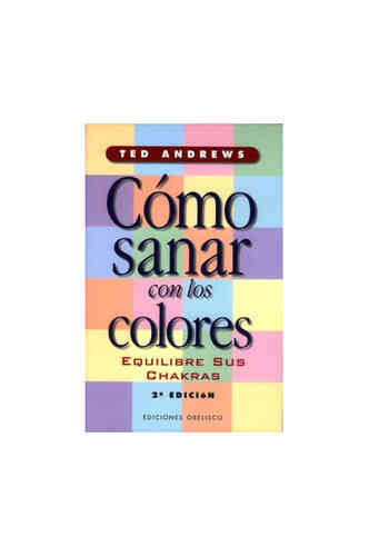 CÓMO SANAR CON LOS COLORES