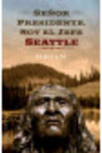 SEÑOR PRESIDENTE, SOY EL JEFE SEATTLE