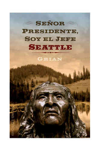 SEÑOR PRESIDENTE, SOY EL JEFE SEATTLE