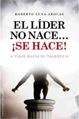 EL LIDER NO NACE... ¡SE HACE!