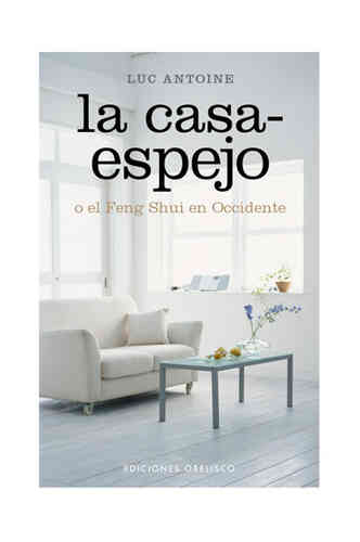 CASA-ESPEJO O EL FENG SHUI EN OCCIDENTE