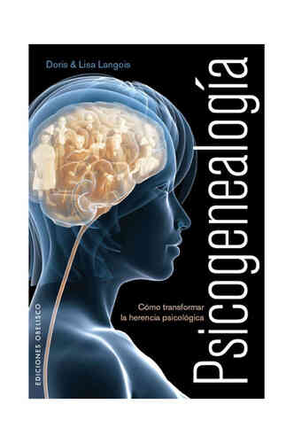 PSICOGENEALOGÍA. Cómo transformar la herencia psicológica