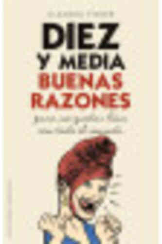 DIEZ Y MEDIA BUENAS RAZONES para no quedar bien con todo el mundo