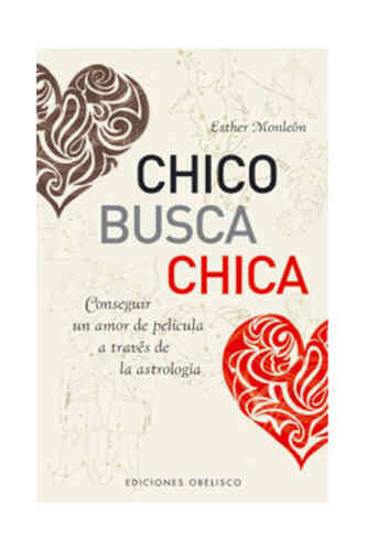 CHICO BUSCA CHICA. Conseguir un amor de película a través de la astrología