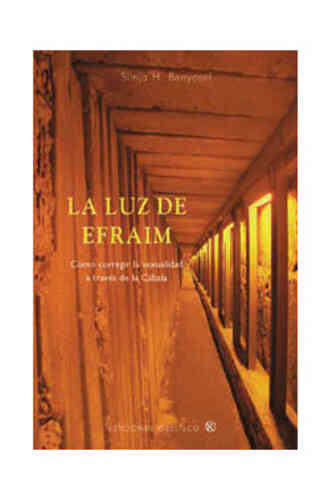 LA LUZ DE EFRAIM. Cómo corregir la sexualidad a través de la Cábala