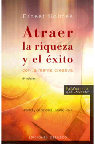 ATRAER LA RIQUEZA Y EL ÉXITO CON LA MENTE CREATIVA
