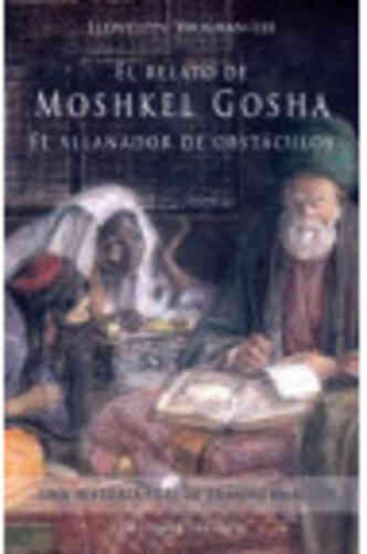 RELATO DE MOSHKEL GOSHA, EL ALLANADOR DE OBSTÁCULOS, EL