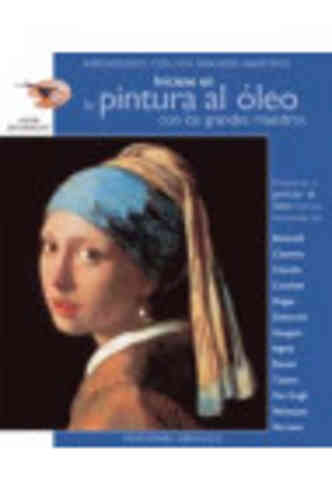 INÍCIESE EN LA PINTURA AL ÓLEO CON LOS GRANDES MAESTROS
