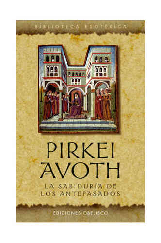 PIRKEI AVOTH. La sabiduría de los antepasados