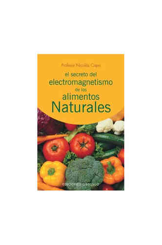 SECRETO DEL ELECTROMAGNETISMO DE LOS ALIMENTOS NATURALES, EL