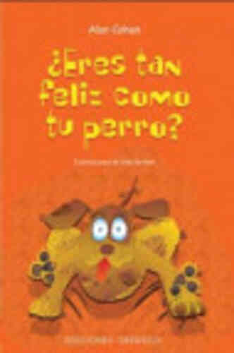 ¿ERES TAN FELIZ COMO TU PERRO?