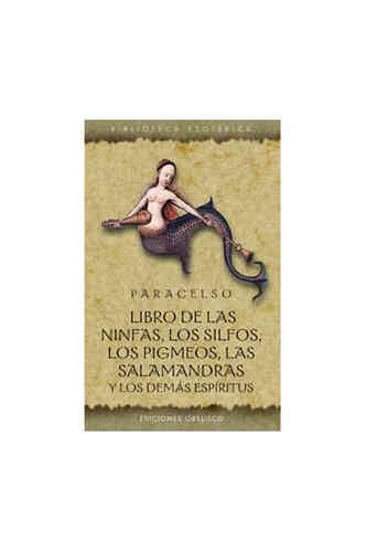 LIBRO DE LAS NINFAS, LOS SILFOS, LOS PIGMEOS, LAS SALAMANDRAS Y DEMÁS ESPÍRITUS