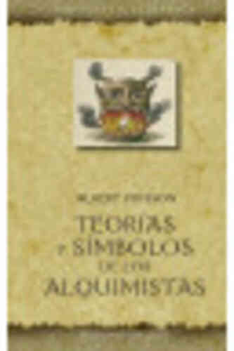 TEORÍAS Y SÍMBOLOS DE LOS ALQUIMISTAS 