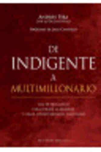 DE INDIGENTE A MULTIMILLONARIO
