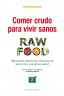 COMER CRUDO PARA VIVIR SANOS (RAW FOOD)