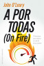 A POR TODAS (ON FIRE)