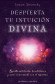 DESPIERTA TU INTUICIÓN DIVINA