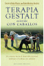 TERAPIA GESTALT ASISTIDA CON CABALLOS
